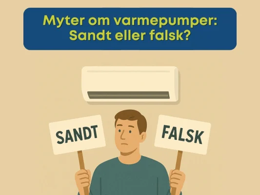 Myter om varmepumper Sandt eller falsk