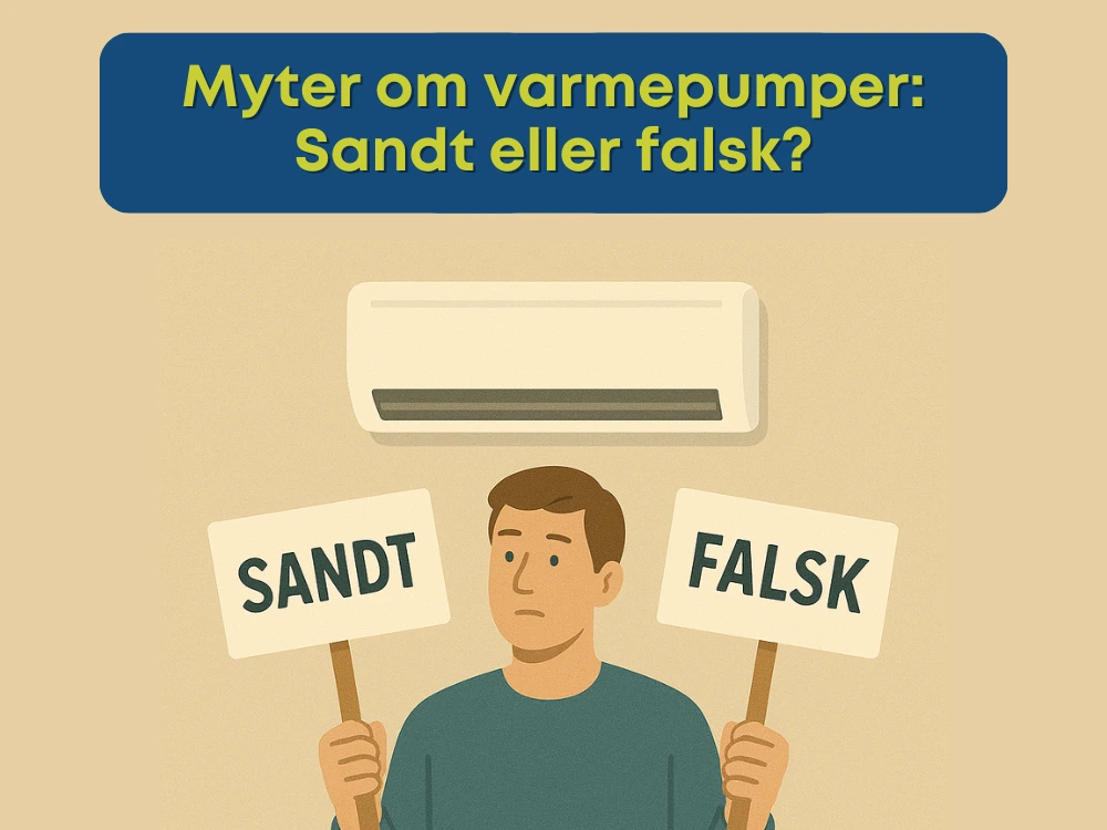 Myter om varmepumper Sandt eller falsk