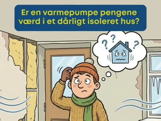 Er en varmepumpe pengene værd i et dårligt isoleret hus