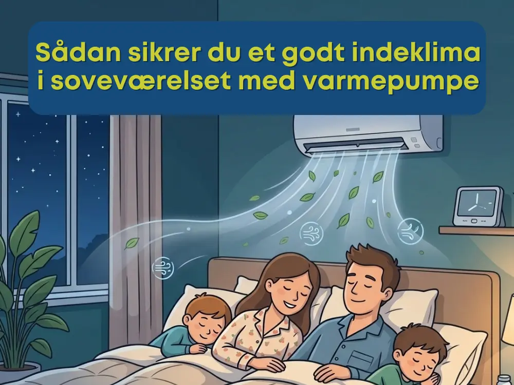Sådan sikrer du et godt indeklima i soveværelset med varmepumpe